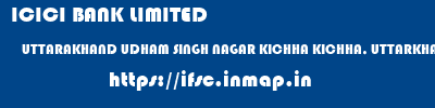 ICICI BANK LIMITED  UTTARAKHAND UDHAM SINGH NAGAR KICHHA KICHHA, UTTARKHAND  ifsc code